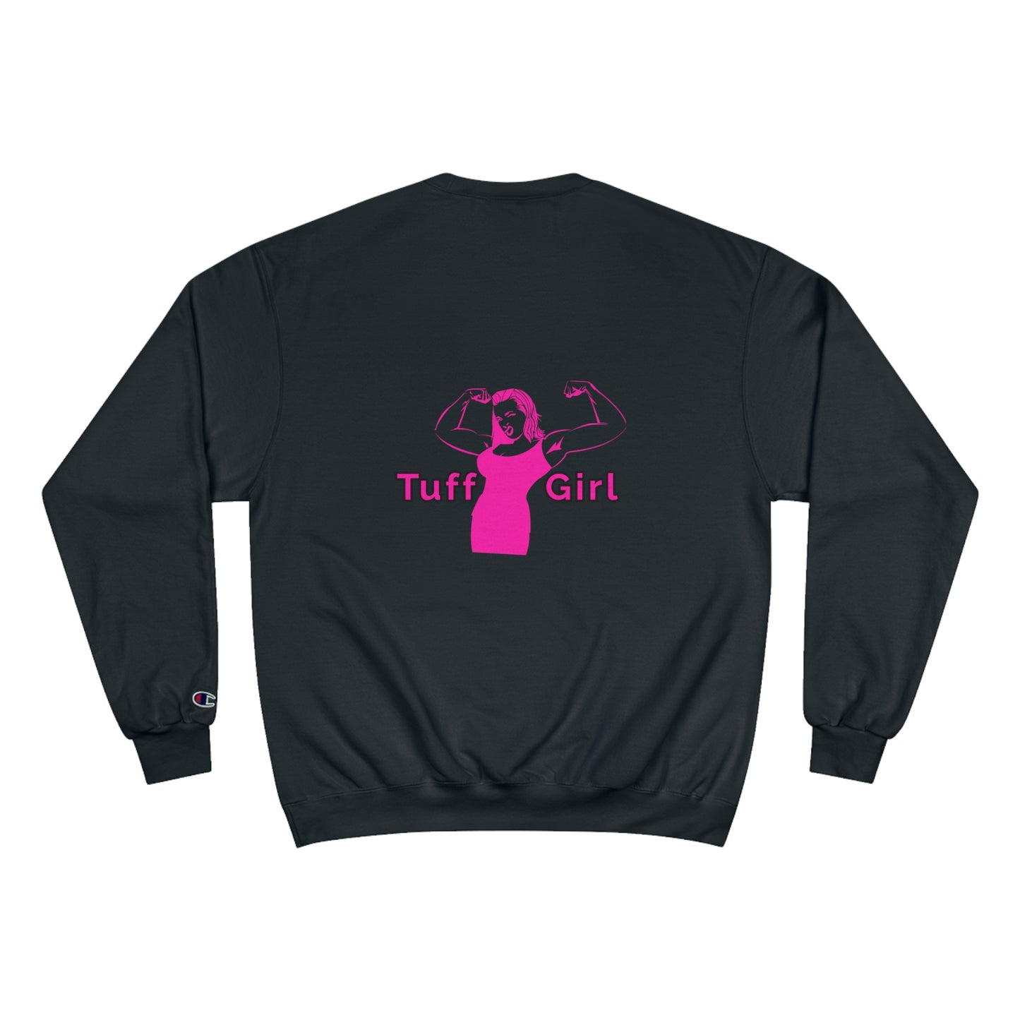 Tuff-Girl Champion Sweatshirt