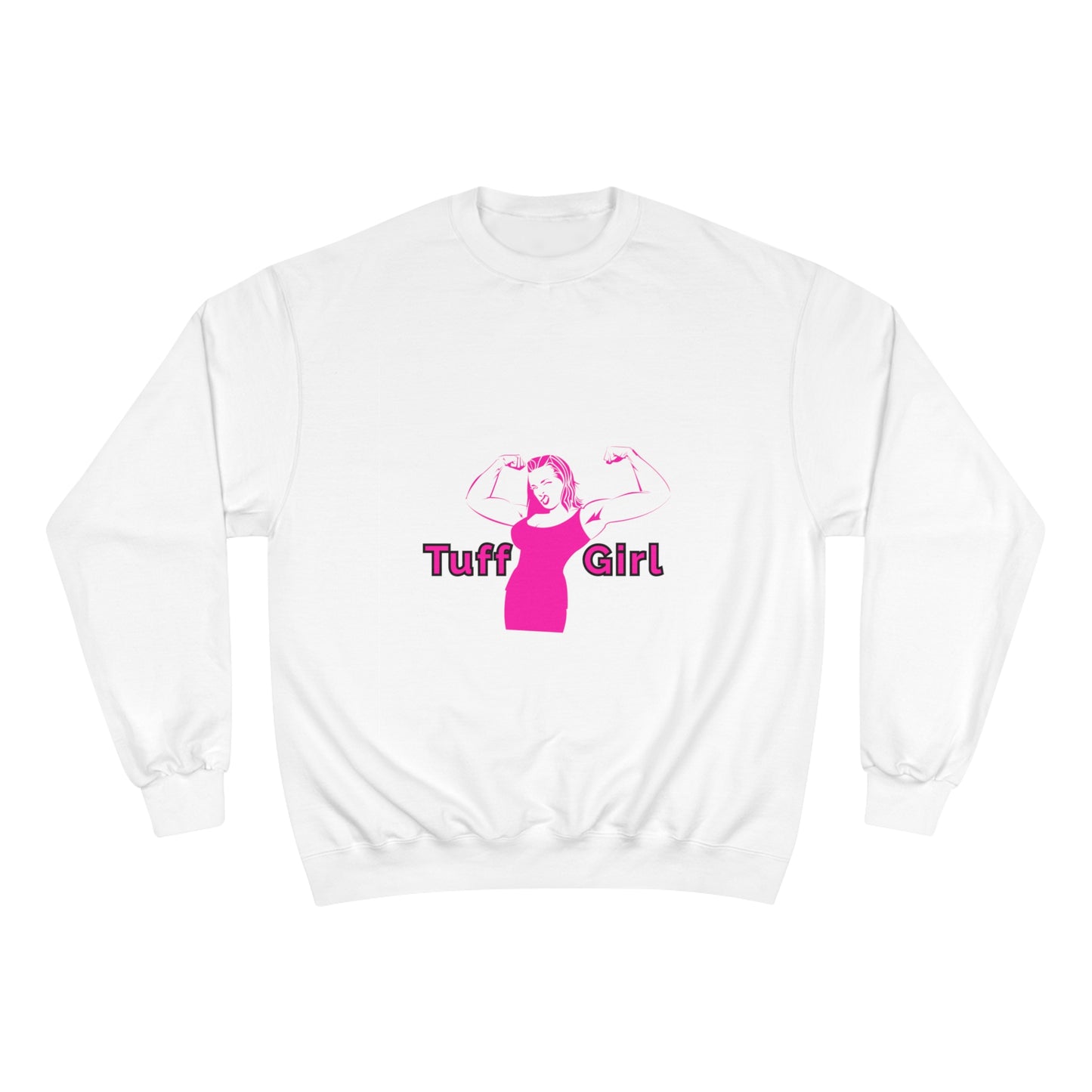 Tuff-Girl Champion Sweatshirt