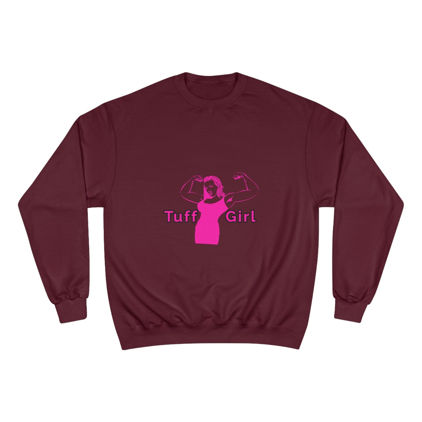 Tuff-Girl Champion Sweatshirt