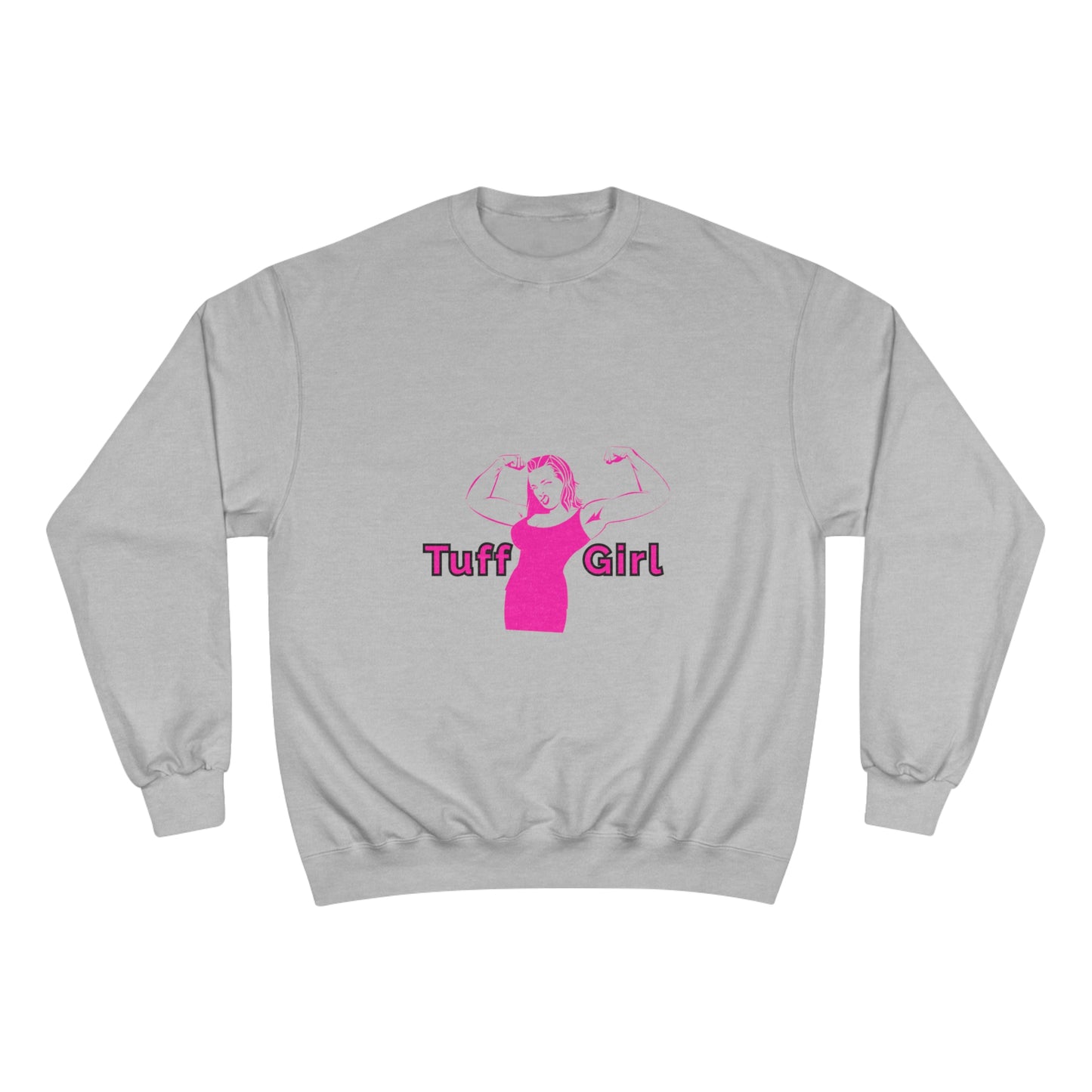 Tuff-Girl Champion Sweatshirt