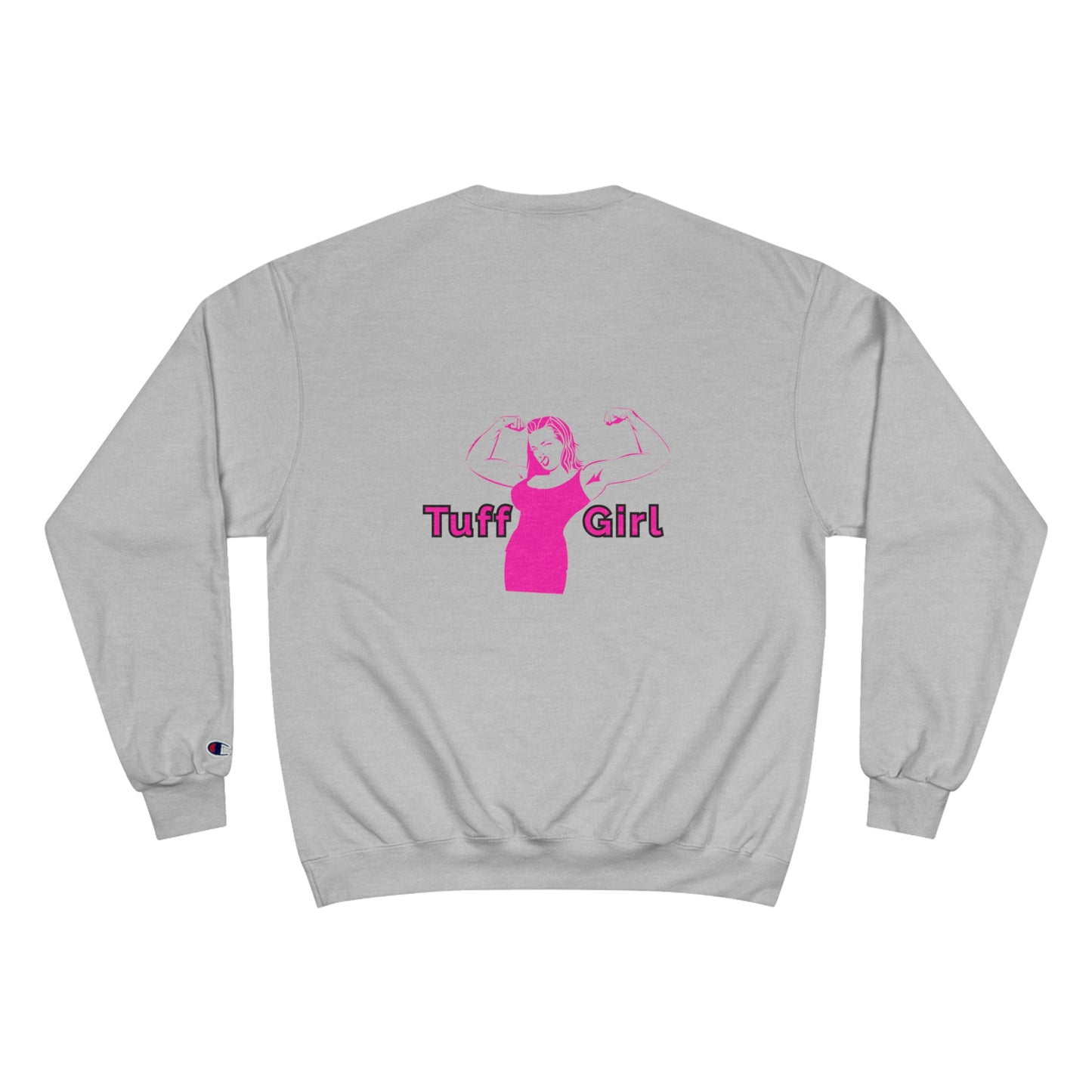 Tuff-Girl Champion Sweatshirt