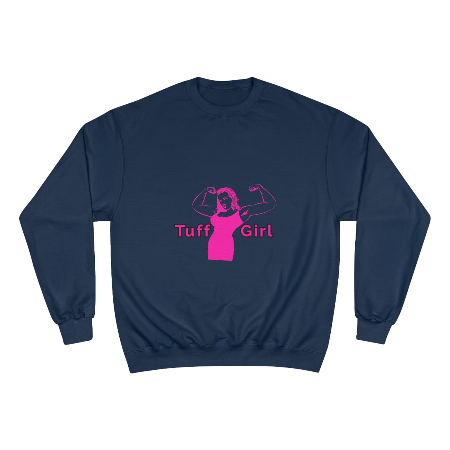 Tuff-Girl Champion Sweatshirt