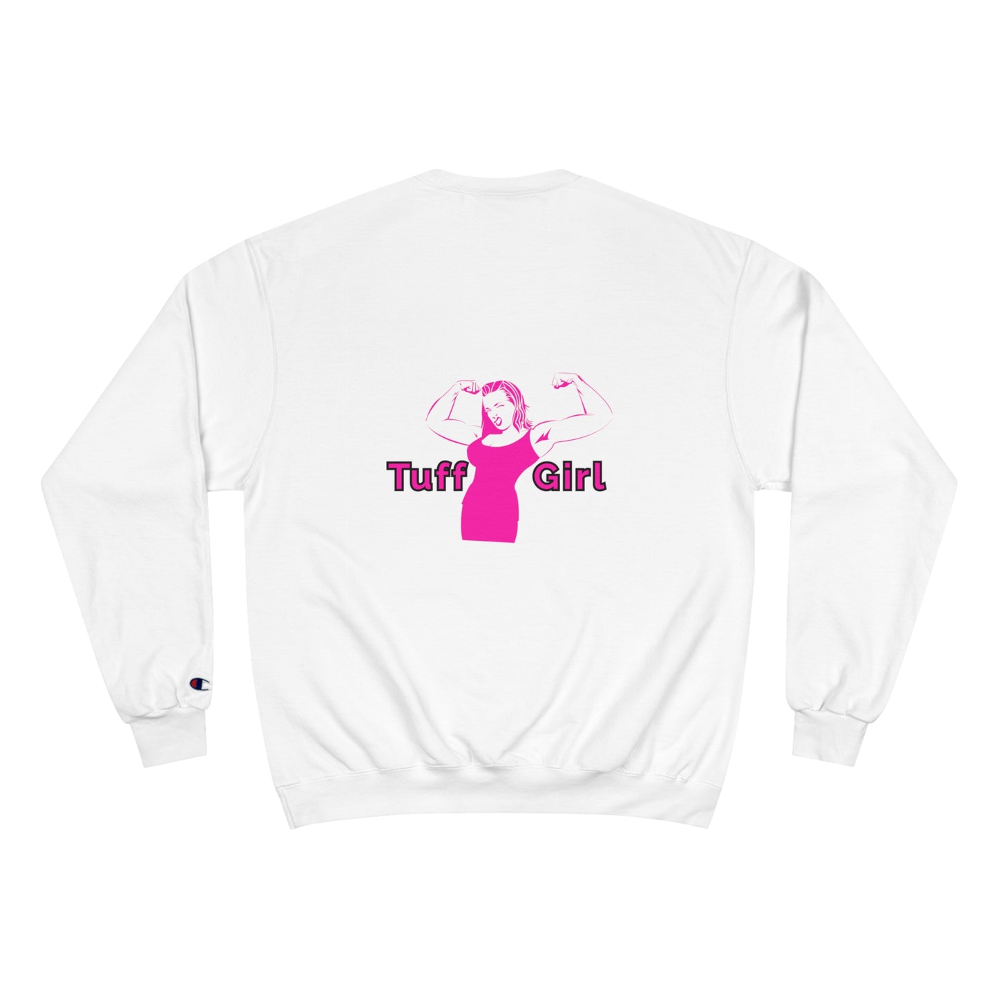 Tuff-Girl Champion Sweatshirt